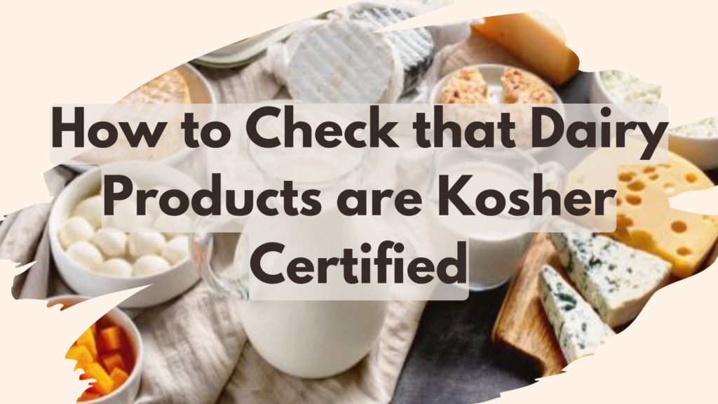 5 Ways to Check that Dairy Products are Kosher Certified - Kosherline